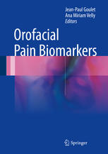 Orofacial Pain Biomarkers 1st Edition Jeanpaul Goulet Ana Miriam Velly Eds