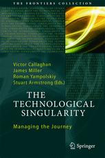 The Technological Singularity Managing The Journey 1st Edition Victor Callaghan