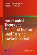 Force Control Theory And Method Of Human Load Carrying Exoskeleton Suit 1st Edition Zhiyong Yang