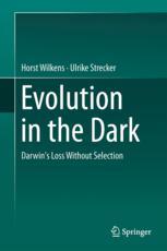 Evolution In The Dark Darwins Loss Without Selection 1st Edition Horst Wilkens