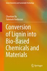 Conversion Of Lignin Into Biobased Chemicals And Materials 1st Edition Chunbao Xu