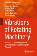 Vibrations Of Rotating Machinery Volume 1 Basic Rotordynamics Introduction To Practical Vibration Analysis 1st Edition Osami Matsushita