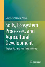 Soils Ecosystem Processes And Agricultural Development Tropical Asia And Subsaharan Africa 1st Edition Shinya Funakawa Eds