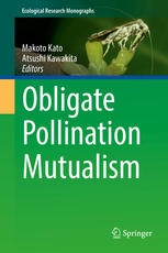 Obligate Pollination Mutualism 1st Edition Makoto Kato Atsushi Kawakita Eds