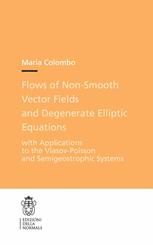 Flows Of Nonsmooth Vector Fields And Degenerate Elliptic Equations With Applications To The Vlasovpoisson And Semigeostrophic Systems 1st Edition Maria Colombo Auth