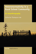Heteronormativity In A Rural School Community An Autoethnography Catherine Thompsonlee Auth