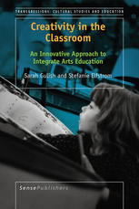 Creativity In The Classroom An Innovative Approach To Integrate Arts Education Sarah Gulish