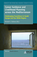 Career Guidance And Livelihood Planning Across The Mediterranean Challenging Transitions In South Europe And The Mena Region Ronald G Sultana Eds
