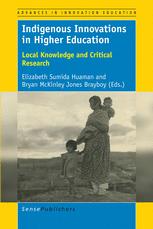 Indigenous Innovations In Higher Education Local Knowledge And Critical Research Elizabeth Sumida Huaman