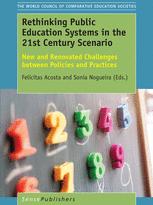 Rethinking Public Education Systems In The 21st Century Scenario New And Renovated Challenges Between Policies And Practices Felicitas Acosta