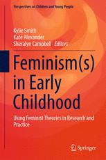 Feminisms In Early Childhood Using Feminist Theories In Research And Practice 1st Edition Kylie Smith