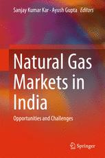 Natural Gas Markets In India Opportunities And Challenges 1st Edition Sanjay Kumar Kar