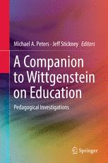 A Companion To Wittgenstein On Education Pedagogical Investigations 1st Edition Michael A Peters