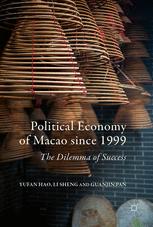 Political Economy Of Macao Since 1999 The Dilemma Of Success 1st Edition Yufan Hao