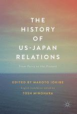 The History Of Usjapan Relations From Perry To The Present 1st Edition Makoto Iokibe