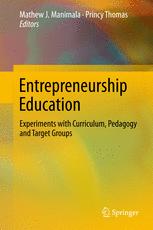 Entrepreneurship Education Experiments With Curriculum Pedagogy And Target Groups 1st Edition Mathew J Manimala