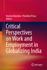 Critical Perspectives On Work And Employment In Globalizing India 1st Edition Ernesto Noronha