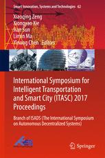 International Symposium For Intelligent Transportation And Smart City Itasc 2017 Proceedings Branch Of Isads The International Symposium On Autonomous Decentralized Systems 1st Edition Xiaoqing Zeng