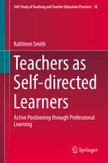 Teachers As Selfdirected Learners Active Positioning Through Professional Learning 1st Edition Kathleen Smith Auth