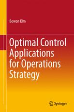 Optimal Control Applications For Operations Strategy 1st Edition Bowon Kim Auth