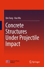 Concrete Structures Under Projectile Impact 1st Edition Qin Fang