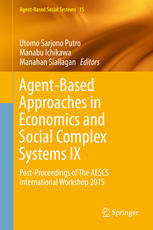 Agentbased Approaches In Economics And Social Complex Systems Ix Postproceedings Of The Aescs International Workshop 2015 1st Edition Utomo Sarjono Putro