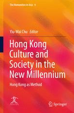Hong Kong Culture And Society In The New Millennium Hong Kong As Method 1st Edition Yiuwai Chu Eds