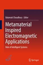 Metamaterial Inspired Electromagnetic Applications Role Of Intelligent Systems 1st Edition Balamati Choudhury Eds