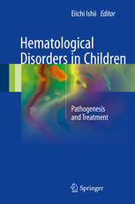 Hematological Disorders In Children Pathogenesis And Treatment 1st Edition Eiichi Ishii Eds