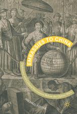 Embassies To China Diplomacy And Cultural Encounters Before The Opium Wars 1st Edition Michael Keevak Auth