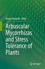 Arbuscular Mycorrhizas And Stress Tolerance Of Plants 1st Edition Qiangsheng Wu Eds