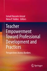 Teacher Empowerment Toward Professional Development And Practices Perspectives Across Borders 1st Edition Ismail Hussein Amzat