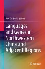 Languages And Genes In Northwestern China And Adjacent Regions 1st Edition Dan Xu