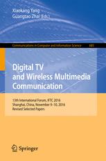 Digital Tv And Wireless Multimedia Communication 13th International Forum Iftc 2016 Shanghai China November 910 2016 Revised Selected Papers 1st Edition Xiaokang Yang