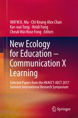 New Ecology For Education Communication X Learning Selected Papers From The Hkaectaect 2017 Summer International Research Symposium 1st Edition Will Wk Ma