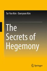 The Secrets Of Hegemony 1st Edition Taiyoo Kim Daeryoon Kim Auth