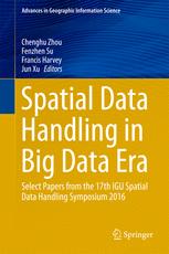 Spatial Data Handling In Big Data Era Select Papers From The 17th Igu Spatial Data Handling Symposium 2016 1st Edition Chenghu Zhou