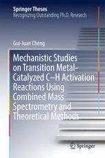 Mechanistic Studies On Transition Metalcatalyzed Ch Activation Reactions Using Combined Mass Spectrometry And Theoretical Methods 1st Edition Guijuan Cheng Auth