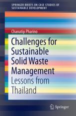 Challenges For Sustainable Solid Waste Management Lessons From Thailand 1st Edition Chanathip Pharino Auth