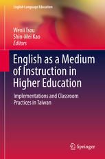 English As A Medium Of Instruction In Higher Education Implementations And Classroom Practices In Taiwan 1st Edition Wenli Tsou