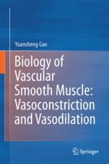 Biology Of Vascular Smooth Muscle Vasoconstriction And Dilatation 1st Edition Yuansheng Gao Auth