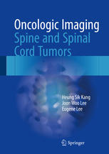 Oncologic Imaging Spine And Spinal Cord Tumors 1st Edition Heung Sik Kang