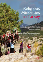 Religious Minorities In Turkey Alevi Armenians And Syriacs And The Struggle To Desecuritize Religious Freedom 1st Edition Mehmet Bardakci