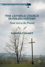 The Catholic Church In Polish History From 966 To The Present Sabrina P Ramet Auth