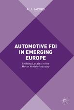 Automotive Fdi In Emerging Europe Shifting Locales In The Motor Vehicle Industry 1st Edition A J Jacobs Auth