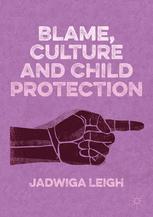 Blame Culture And Child Protection 1st Edition Jadwiga Leigh Auth