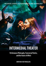 Intermedial Theater Performance Philosophy Transversal Poetics And The Future Of Affect 1st Edition Bryan Reynolds Auth