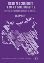 Gender And Criminality In Bangla Crime Narratives Late Nineteenth And Early Twentieth Centuries 1st Edition Shampa Roy Auth