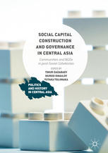 Social Capital Construction And Governance In Central Asia Communities And Ngos In Postsoviet Uzbekistan 1st Edition Timur Dadabaev