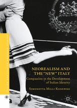 Neorealism And The Quotnewquot Italy Compassion In The Development Of Italian Identity 1st Edition Simonetta Milli Konewko Auth